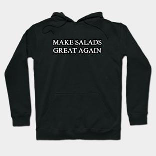 Make Salads Great Again Hoodie